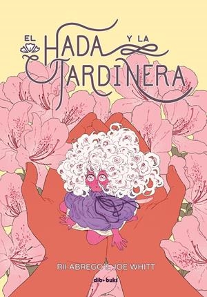 EL HADA Y LA JARDINERA | 9788418266393 | RII ABREGO - JOE WHITT | Universal Cómics
