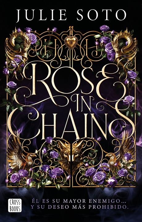 ROSE IN CHAINS EDICIÓN RÚSTICA | 9788408319313 | JULIE SOTO | Universal Cómics