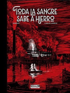 TODA LA SANGRE SABE A HIERRO | 9791399158618 | GREGORIO MURO HARRIET - CARLOS VARELA | Universal Cómics