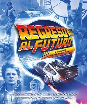 REGRESO AL FUTURO, LA HISTORIA VISUAL DEFINITIVA, EDICIÓN REVISADA Y EXPANDIDA | 9788467981896 | MICHAEL ATAMANIUK -  RANDAL KLASTORIN | Universal Cómics