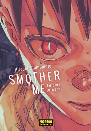 SMOTHER ME INTEGRAL | 9788467981360 | HIROSHI SHIMOMOTO | Universal Cómics