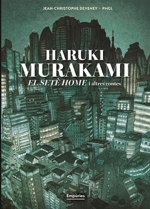 EL SETÈ HOME I ALTRES CONTES NOVEL·LA GRÀFICA | 9791387736316 | HARUKI MURAKAMI - PIERRE MARIE GRILLE LIOU - JC DEVENEY - PMGL | Universal Cómics