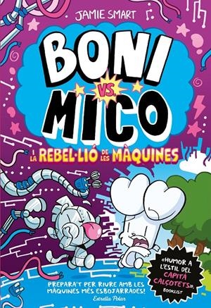 BONI VS. MICO # 06 BONI VS. MICO I LA REBLE·LIÓ DE LES MÀQUINES | 9791387782528 | JAMIE SMART | Universal Cómics
