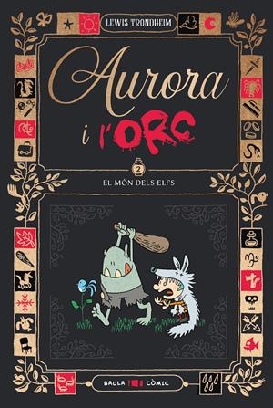 AURORA I L'ORC EL MÓN DELS ELFS | 9788447953028 | LEWIS TRONDHEIM | Universal Cómics
