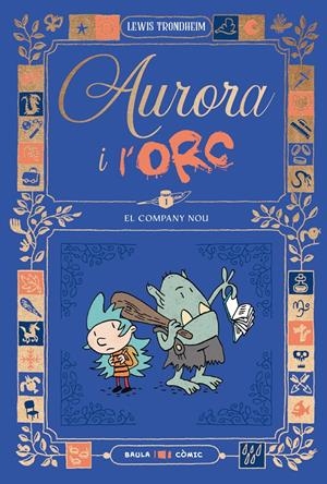 AURORA I L'ORC EL COMPANY NOU | 9788447953011 | LEWIS TRONDHEIM | Universal Cómics