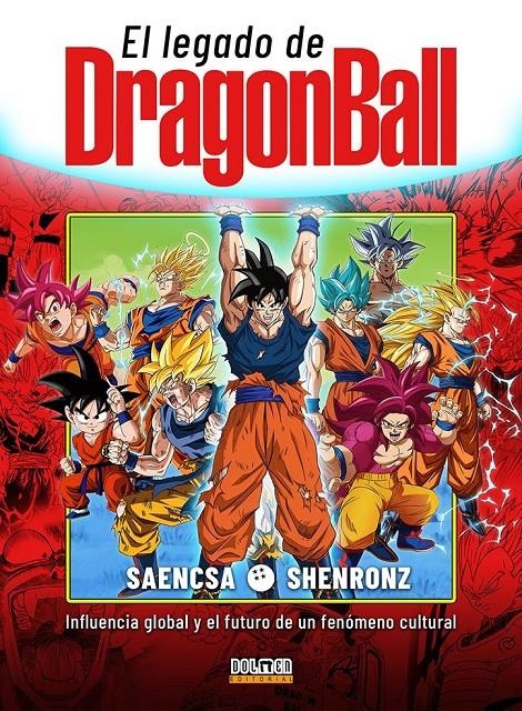EL LEGADO DE DRAGON BALL, INFLUENCIA GLOBAL Y EL FUTURO DE UN FENÓMENO CULTURAL | 9791388074707 | SAENCSA - SHENRONZ