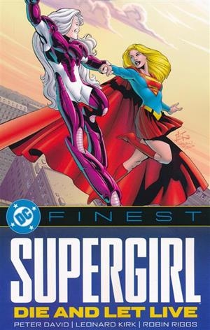 USA DC FINEST SUPERGIRL DIE AND LET LIVE TP | 9781799513605 | PETER DAVID -  LEONARD KIRK -  CAM SMITH | Universal Cómics