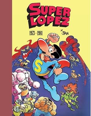 SUPERLÓPEZ LIMITED EDITION # 01 DE 1973 A 1981 2ª EDICIÓN | 9788402445049 | JAN - TONI GUIRAL- FRANCISCO PÉREZ NAVARRO | Universal Cómics