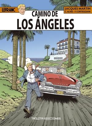 LAS AVENTURAS DE LEFRANC # 34 CAMINO DE LOS ÁNGELES | 9791399201642 | JACQUES MARTIN - FRANÇOIS CORTEGGIANI - CHRISTOPHE ALVÈS | Universal Cómics