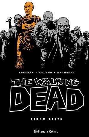 THE WALKING DEAD INTEGRAL # 07 | 9788410471221 | ROBERT KIRKMAN - CHARLIE ADLARD - CLIFF RATHBURN - TONY MOORE | Universal Cómics