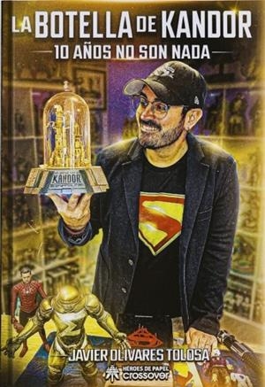 LA BOTELLA DE KANDOR, 10 AÑOS NO SON NADA | 9791387700195 | JAVIER OLIVARES | Universal Cómics