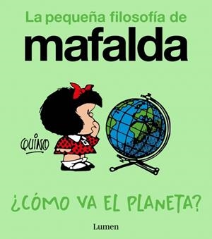 ¿CÓMO VA EL PLANETA? (LA PEQUEÑA FILOSOFÍA DE MAFALDA) | 9788426433961 | QUINO | Universal Cómics