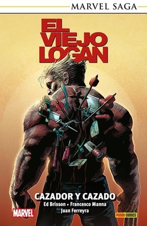 EL VIEJO LOGAN MARVEL SAGA RÚSTICA # 08 CAZADOR Y CAZADO | 9791370580452 | FRANCISCO MANNA - ED BRISSON - JUAN FERREYRA | Universal Cómics