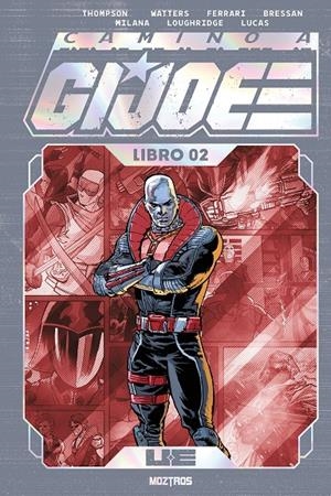 CAMINO A G.I. JOE EDICIÓN Z DELUXE # 02 | 9791387953591 | KELLY THOMPSON - MARCO FERRARI - ANDREI BRESSAN - ANDREA MILANA - DAN WATTERS | Universal Cómics