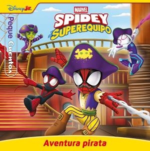 SPIDEY Y SU SUPEREQUIPO. AVENTURA PIRATA. PEQUECUENTOS | 9788410362406 | MARVEL | Universal Cómics