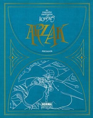 ARZAK, EL PEQUEÑO PANTEÓN ARTBOOK | 9788467979763 | MOEBIUS | Universal Cómics