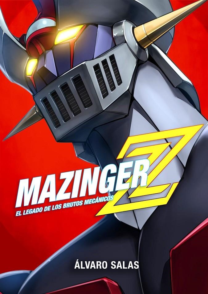 MAZINGER Z EL LEGADO DE LOS BRUTOS MECÁNICOS | 9791388074981 | ÁLVARO SALAS