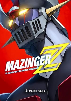 MAZINGER Z EL LEGADO DE LOS BRUTOS MECÁNICOS | 9791388074981 | ÁLVARO SALAS