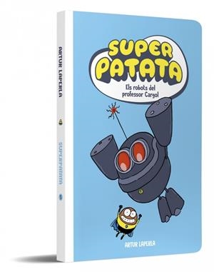 SUPER PATATA EDICIÓ EN CATALÀ # 05 ELS ROBOTS DEL PROFESSOR CARGOL | 9788448874636 | ARTUR LAPERLA | Universal Cómics