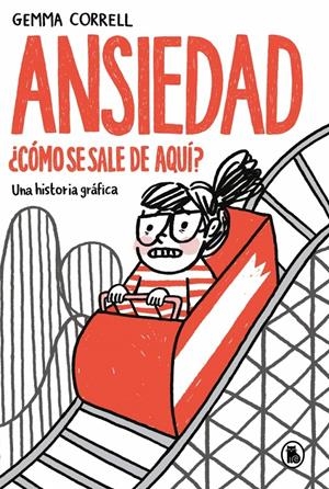 ANSIEDAD ¿CÓMO SE SALE DE AQUÍ? | 9788402431967 | GEMMA CORRELL | Universal Cómics