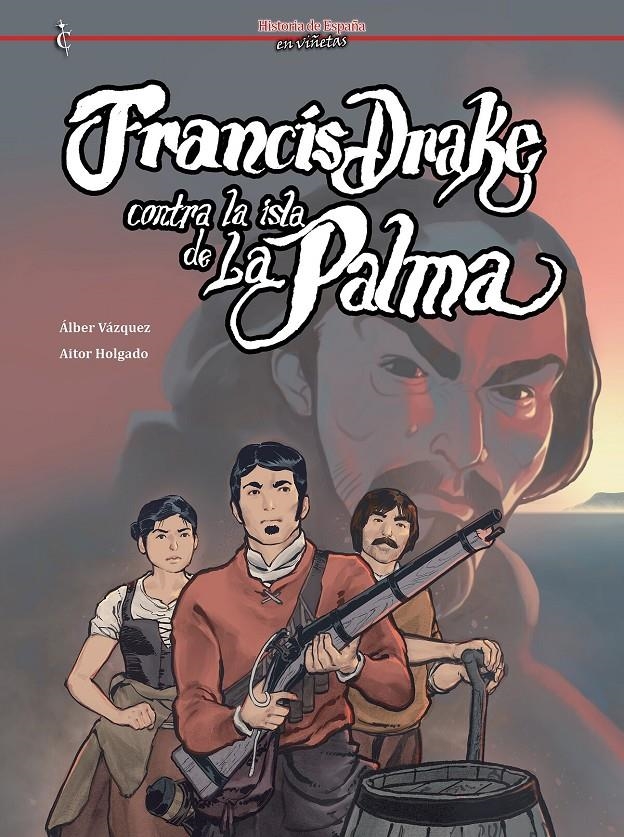 FRANCIS DRAKE CONTRA LA ISLA DE LA PALMA | 9791399238938 | AITOR HOLGADO - ÁLBER VÁZQUEZ | Universal Cómics