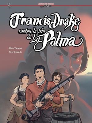 FRANCIS DRAKE CONTRA LA ISLA DE LA PALMA | 9791399238938 | AITOR HOLGADO - ÁLBER VÁZQUEZ | Universal Cómics