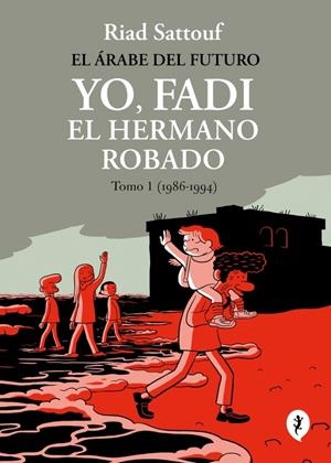 EL ÁRABE DEL FUTURO # 07 YO, FADI, EL HERMANO ROBADO (1986-1994) | 9788419981257 | RIAD SATTOUF | Universal Cómics