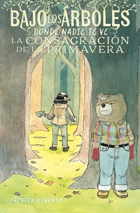 BAJO LOS ÁRBOLES, DONDE NADIE TE VE # 02 LA CONSAGRACIÓN DE LA PRIMAVERA | 9791387927523 | PATRICK HORVATH | Universal Cómics