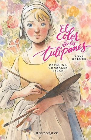 EL COLOR DE LOS TULIPANES | 9788467984330 | TONI GALMES - CATALINA GONZALEZ VILAR | Universal Cómics