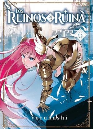 LOS REINOS DE LA RUINA # 06 | 9788410163430 | YORUHASHI | Universal Cómics