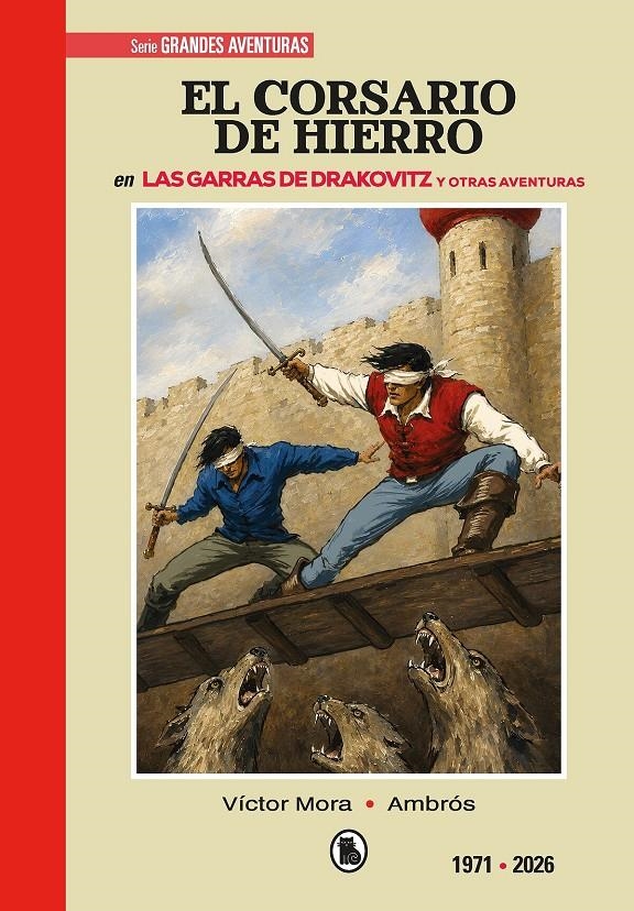 EL CORSARIO DE HIERRO LIMITED EDITION # 06 DE 1971 A 2026 LAS GARRAS DE DRAKOVITZ Y OTRAS AVENTURAS | 9788401041372 | VICTOR MORA - AMBRÓS - BERNAL | Universal Cómics