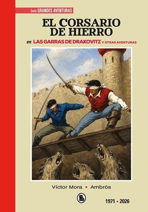 EL CORSARIO DE HIERRO LIMITED EDITION # 06 DE 1971 A 2026 LAS GARRAS DE DRAKOVITZ Y OTRAS AVENTURAS | 9788401041372 | VICTOR MORA - AMBRÓS - BERNAL | Universal Cómics