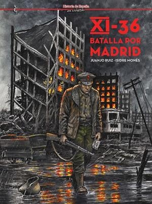 XI-36 BATALLA POR MADRID, NOVIEMBRE DEL 36 | 9791399238952 | ISIDRE MONÉS - JORGE RUIZ | Universal Cómics