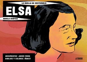 ELSA, LA HUELLA DE OESTERHELD | 9791387927363 | IÑAKET - JAVIER MORA | Universal Cómics