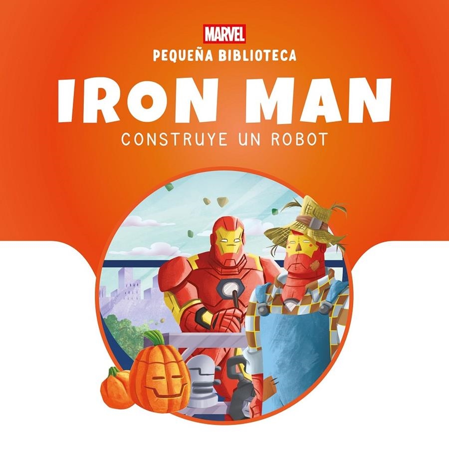 PEQUEÑA BIBLIOTECA DISNEY, IRON MAN CONSTRUYE UN ROBOT | 9788410362574 | MARVEL | Universal Cómics