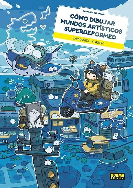 COMO DIBUJAR MUNDOS ARTISTICOS SUPERDEFORMED | 9788467982022 | SHIMARISU YUKICHI | Universal Cómics