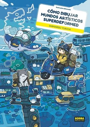 COMO DIBUJAR MUNDOS ARTISTICOS SUPERDEFORMED | 9788467982022 | SHIMARISU YUKICHI | Universal Cómics