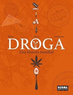 DROGA, UNA HISTORIA MUNDIAL | 9788467985948 | JEAN-PIERRE PÉCAU - NICOLAS OTÉRO | Universal Cómics
