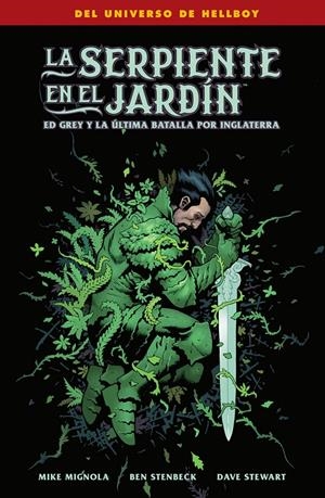 LA SERPIENTE EN EL JARDÍN, ED GREY Y LA ÚLTIMA BATALLA POR INGLATERRA | 9788467982909 | MIKE MIGNOLA - BEN STENBECK - DAVE STEWART | Universal Cómics