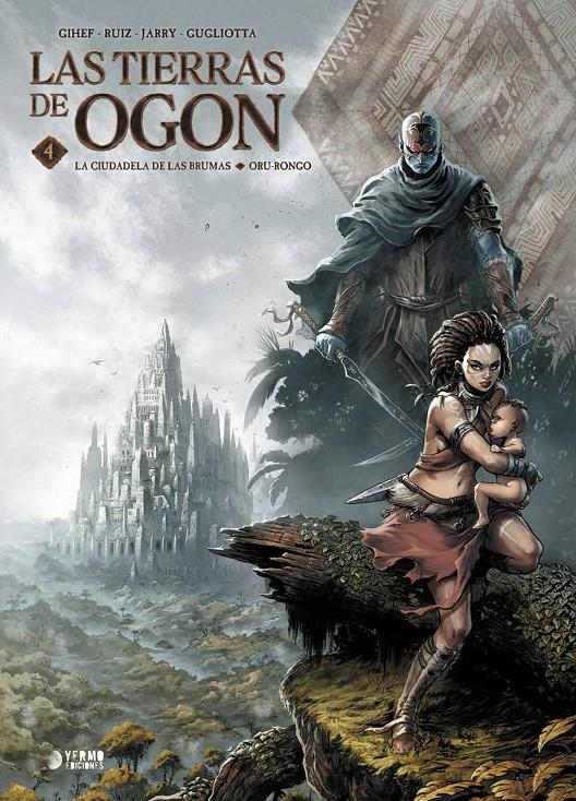 LAS TIERRAS DE OGON # 04 LA CIUDADELA DE LAS BRUMAS / ORU-RONGO | 9791388459283 | GIHEF - NICOLAS JARRY - MIGUEL ANGEL RUIZ - GIANLUCA GUGLIOTTA