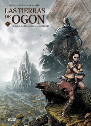 LAS TIERRAS DE OGON # 04 LA CIUDADELA DE LAS BRUMAS / ORU-RONGO | 9791388459283 | GIHEF - NICOLAS JARRY - MIGUEL ANGEL RUIZ - GIANLUCA GUGLIOTTA