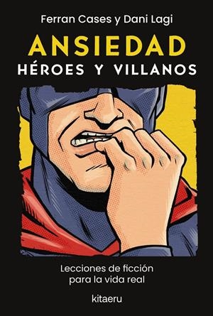 ANSIEDAD. HÉROES Y VILLANOS | 9788410428614 | FERRAN CASES - DANI LAGI | Universal Cómics