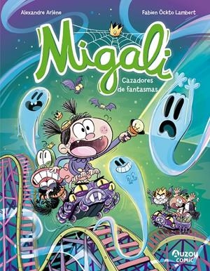 MIGALI 3. CAZADORES DE FANTASMAS | 9791039557047 | ARLÈNE, ALEXANDRE | Universal Cómics