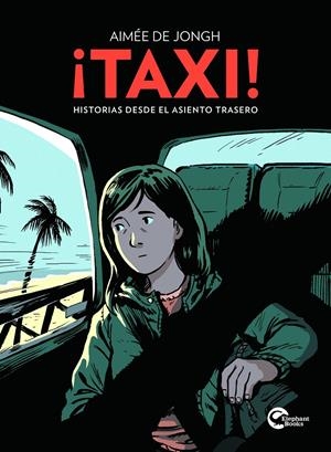 ¡TAXI! HISTORIAS DESDE EL ASIENTO TRASERO | 9791388003400 | AIMÉE DE JONGH | Universal Cómics