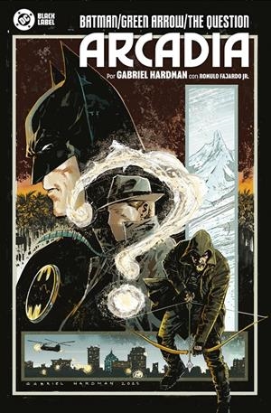 BATMAN / GREEN ARROW / THE QUESTION, ARCADIA | 9999900136210 | GABRIEL HARDMAN - ROMULO FAJARDO JR. | Universal Cómics