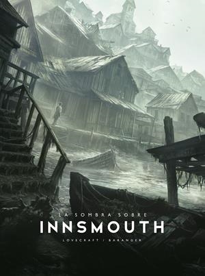 LA SOMBRA SOBRE INNSMOUTH | 9788445021729 | FRANÇOIS BARANGER - H. P. LOVECRAFT | Universal Cómics