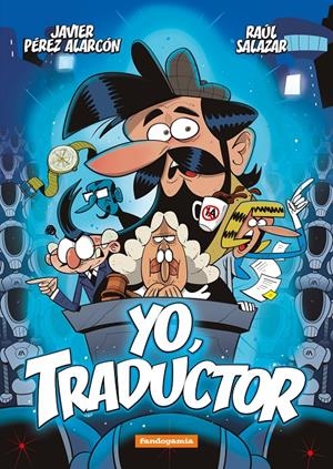 YO, TRADUCTOR | 9788410126756 | JAVIER PÉREZ ALARCÓN - RAÚL SALAZAR | Universal Cómics