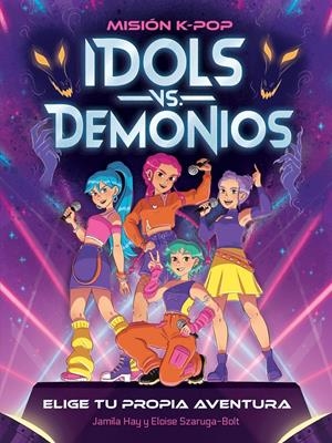 MISIÓN K-POP. IDOLS VS. DEMONIOS | 9788408319252 | JAMILA HAY | Universal Cómics