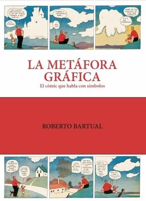 LA METÁFORA GRÁFICA | 9791399288803 | BARTUAL MORENO, ROBERTO | Universal Cómics