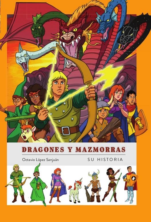 DRAGONES Y MAZMORRAS, SU HISTORIA EDICIÓN REVISADA Y ACTUALIZADA | 9791387995393 | OCTAVIO LÓPEZ SANJUAN | Universal Cómics